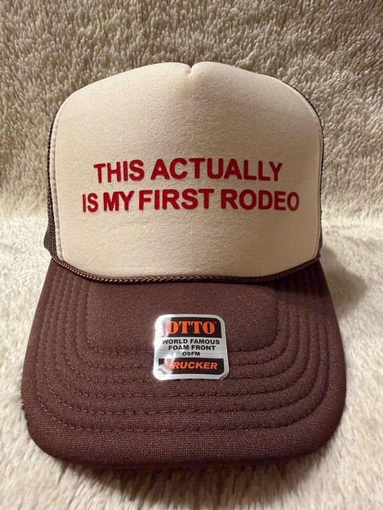 Accessories - OTTO Actually This Is My First Rodeo Trucker Hat